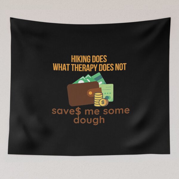 Item preview, Hiking does what therapy does not - saves me some dough - Funny Fitness Text Design designed and sold by DrawingBoard.