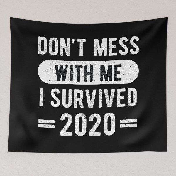 Item preview, Don't Mess With Me I Survived 2020 designed and sold by MSA-42.