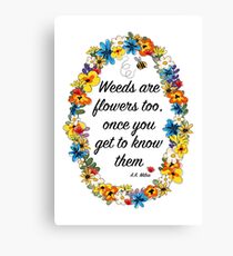 Weeds are flowers too... Canvas Print