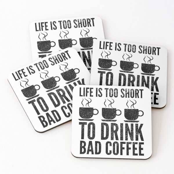 Item preview, Life Is Too Short To Drink Bad Coffee designed and sold by BahiaStyle.
