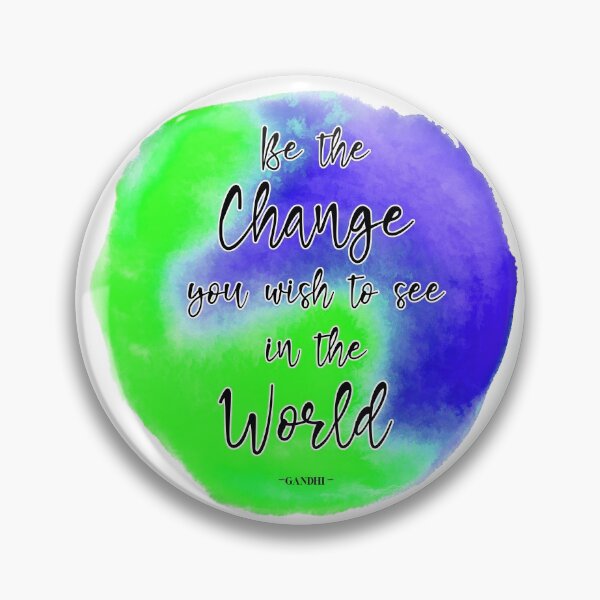 Item preview, Be the change you wish to see in the world designed and sold by JodyzDesigns.