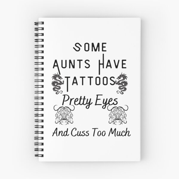 Item preview, Some Aunts have Tattoos - Pretty Eyes and Cuss Too Much designed and sold by piskwi.