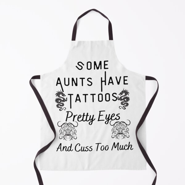 Item preview, Some Aunts have Tattoos - Pretty Eyes and Cuss Too Much designed and sold by piskwi.