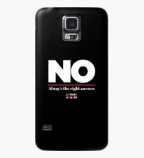 No is always the right answer Case/Skin for Samsung Galaxy
