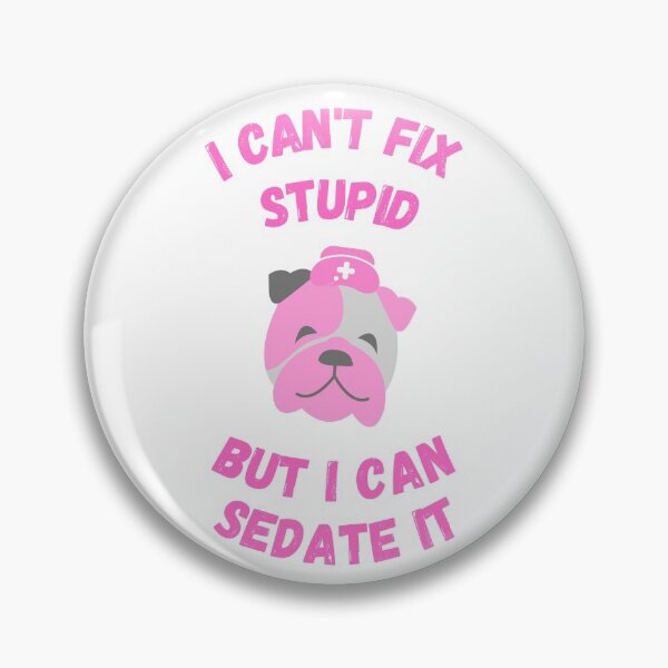 Item preview, Anesthetist nurses can't fix stupid but can sedate it designed and sold by chi vana.