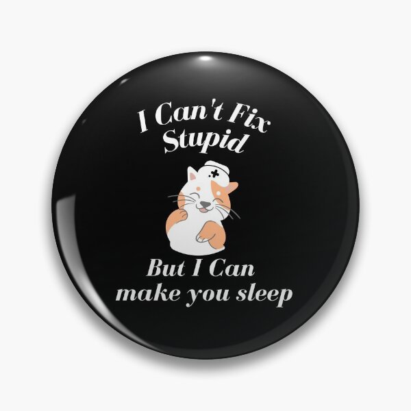 Item preview, Anesthetist nurses can't fix stupid but can sedate it designed and sold by chi vana.