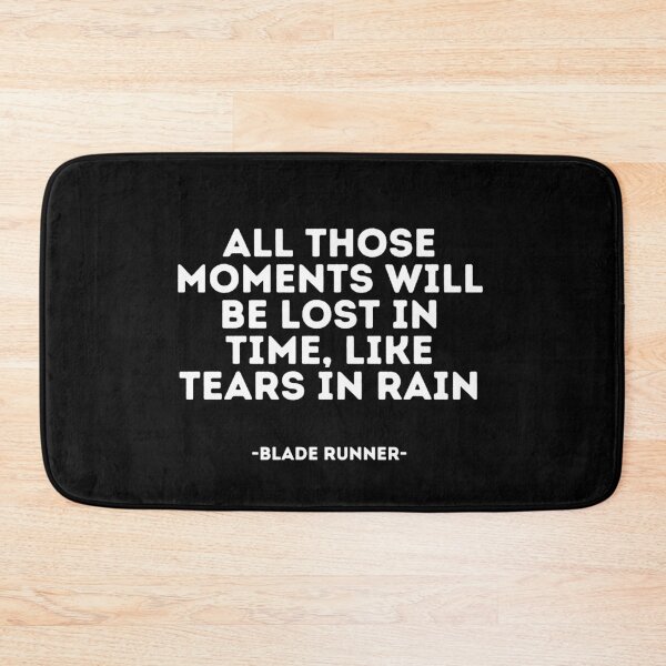 Item preview, Blade Runner quote - All those moments will be lost in time, like tears in rain designed and sold by madeyougiggle.