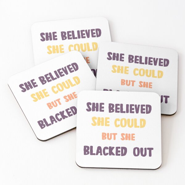 Item preview, She Believed She Could But She Blacked Out  designed and sold by TakeiteasySH ⭐⭐⭐⭐⭐.