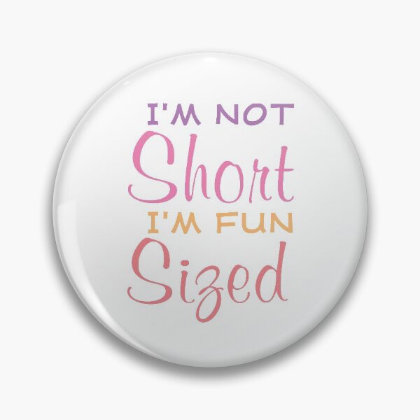 Item preview, I'm Not Short I'm Fun Sized designed and sold by TINASTORESHOPE.