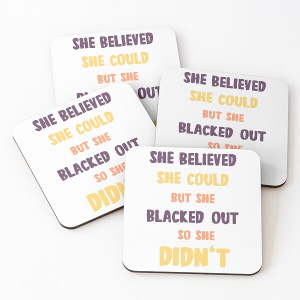 Item preview, She Believed She Could But She Blacked Out So She Didn't designed and sold by TakeiteasySH ⭐⭐⭐⭐⭐.