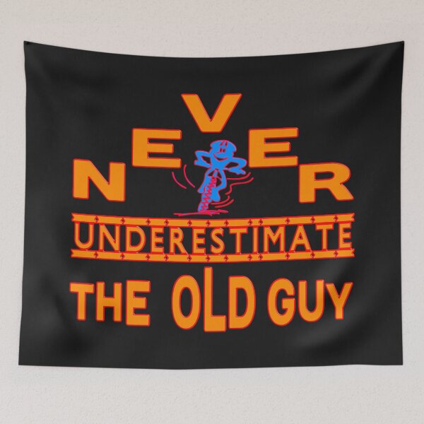 Item preview,  NEVER UNDERESTIMATE  THE OLD GUY designed and sold by Ralek.