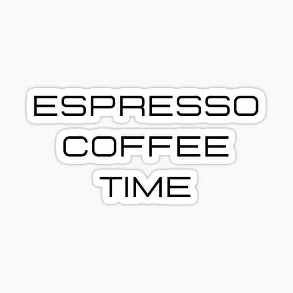 "Espresso Coffee Time" Sticker by Maxi22 Redbubble
