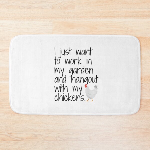 Item preview,  I Just Want To Work In My Garden And Hangout With My Chickens designed and sold by OneTimeEngineer.