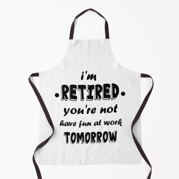 Item preview, I'm Retired You're Not Have Fun At Work Tomorrow Funny T Shirt Rude Attitude Tee rebel Retirement, Grandpa Mom Dad Funny Saying Gift For Retirement Unisex Retirement Gag Gift designed and sold by MoradovT-shirt.