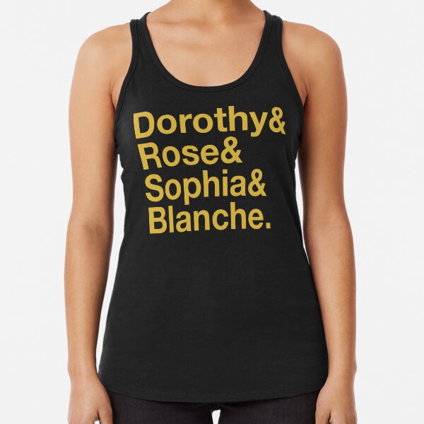 GOLDEN GIRLS ROLL CALL DOROTHY ROSE BLANCE SOPHIA Racerback Tank Top