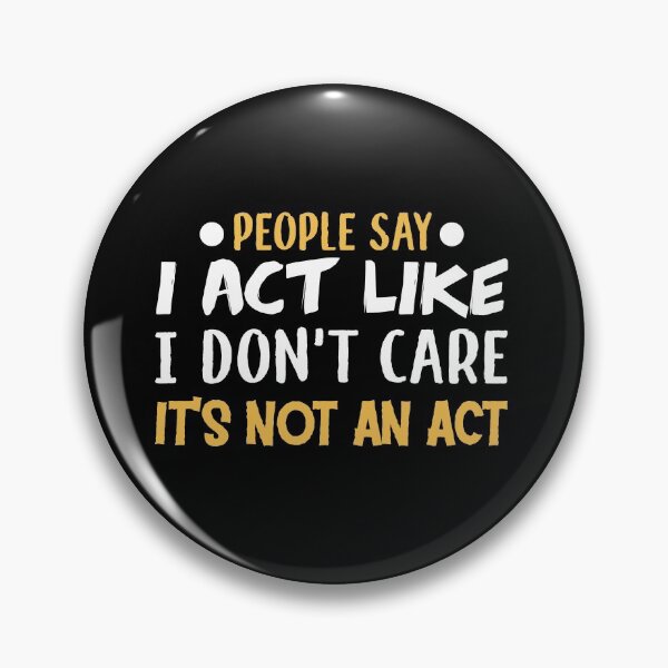 Item preview, People say I act like I don’t care. It's not an act designed and sold by wesco.