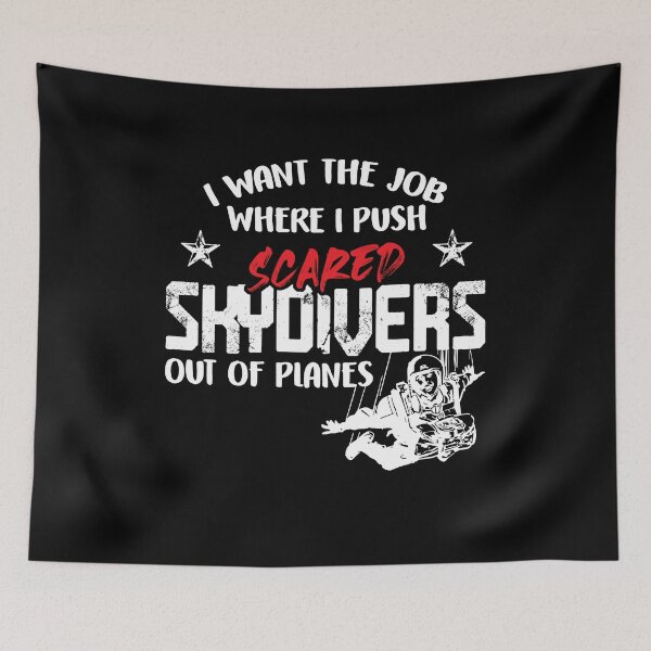 Item preview, I Want The Job Where I Push Scared Skydivers Out of Planes designed and sold by Dressed For  Duty.