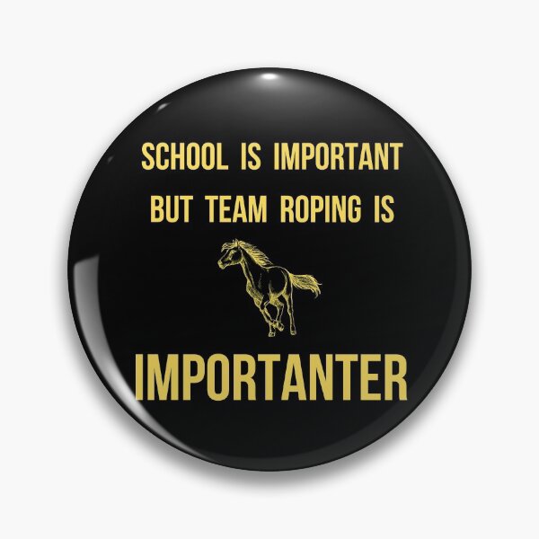 Item preview, School Is Important But Team Roping Is Importanter Cute designed and sold by CaptainPiku.