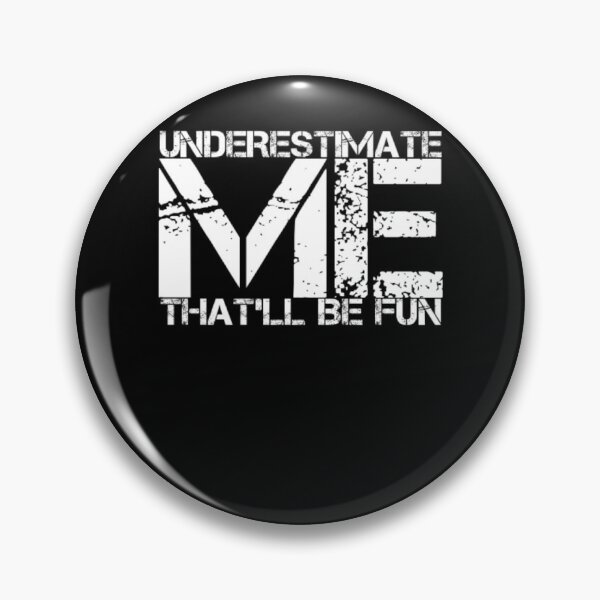 Item preview, Underestimate me That'll be fun designed and sold by Authenticity-SH.