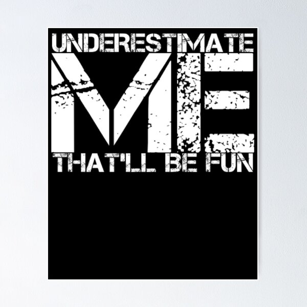 Item preview, Underestimate me That'll be fun designed and sold by Authenticity-SH.