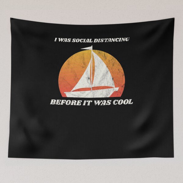 Item preview, Sailing I was Social Distancing Before it was Cool designed and sold by Ricardo Landeros.