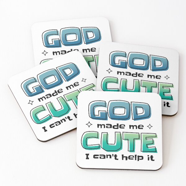 Item preview, God made me cute. I cant help it - funny quote designed and sold by LRCollections.