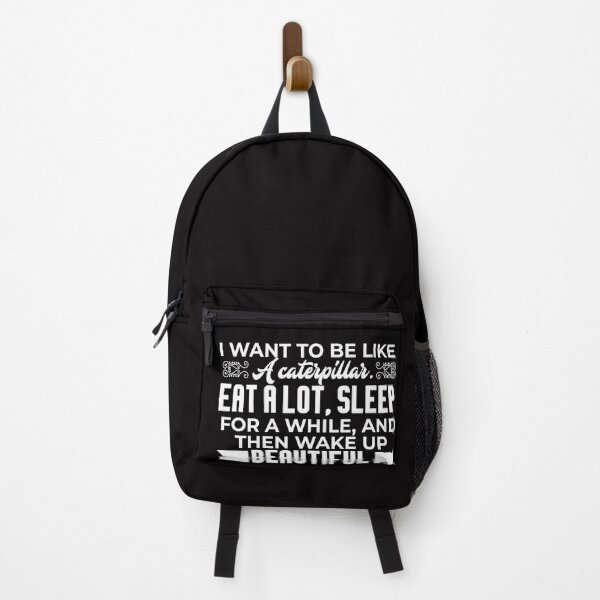 Item preview, I want to be like a caterpillar. Eat a Lot, Sleep for a while, and then wake up and be beautiful. designed and sold by wesco.