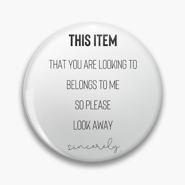 Item preview, This Item That You Are Looking To Belongs To Me So Please Look Away designed and sold by Levet.