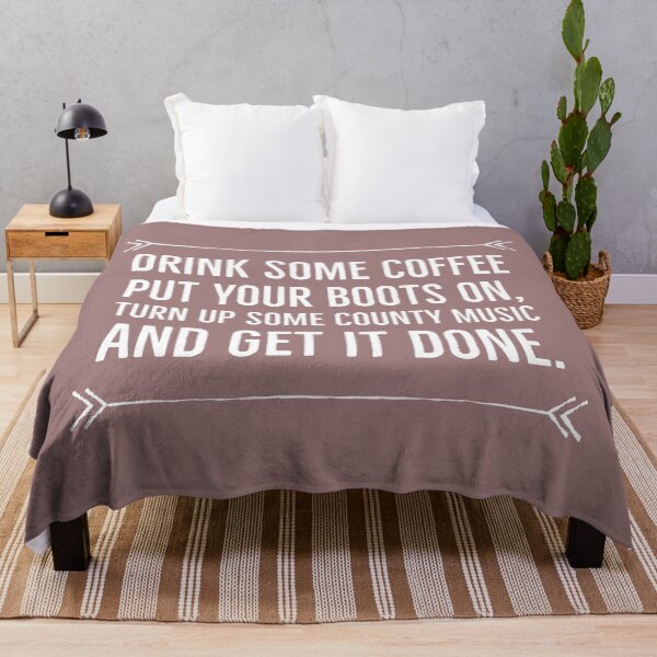 Item preview, Drink some coffee, put on your boots, put some county music and get it done. designed and sold by Theleochick.