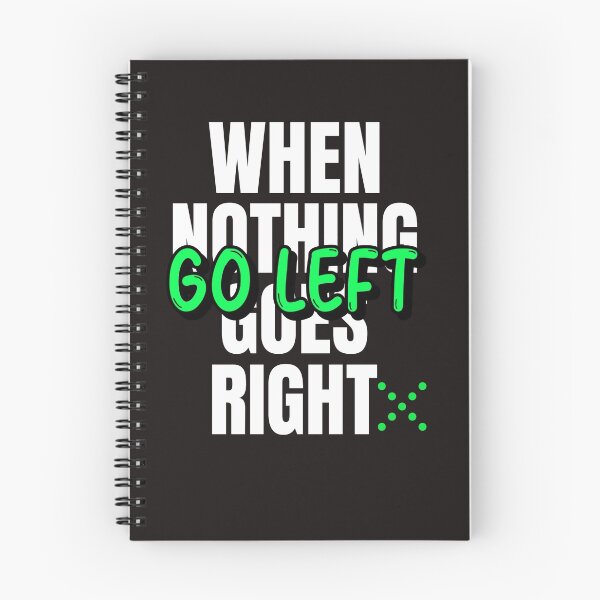 Item preview, WHEN NOTHING GOES RIGHT GO LEFT designed and sold by GILLES VAZIRI.