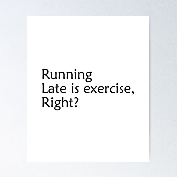 Item preview, Running Late is Exercise Right Funny Quote designed and sold by LA diseños.