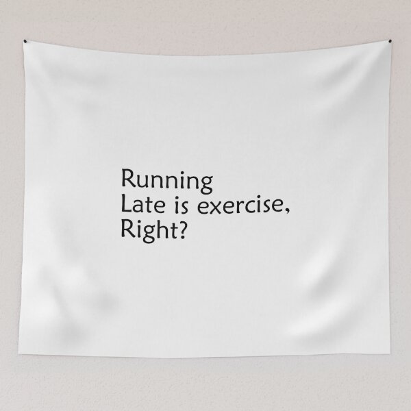 Item preview, Running Late is Exercise Right Funny Quote designed and sold by LA diseños.