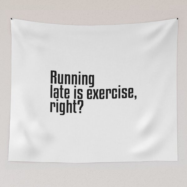 Item preview, Running Late is Exercise Right Funny Quote designed and sold by LA diseños.