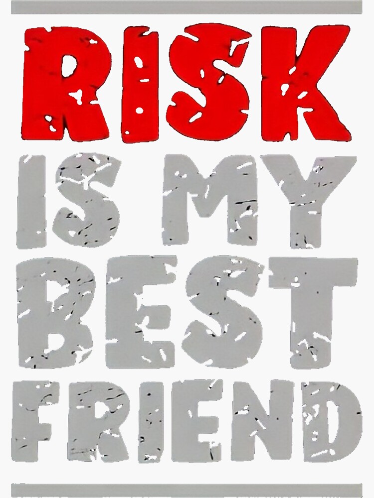 "'RISK IS MY BEST FRIEND' artistic design" Sticker for Sale by tobyafrancis Redbubble