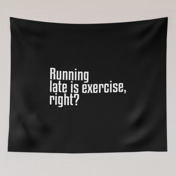 Item preview, Copy of Running Late is Exercise Right Funny Quote designed and sold by LA diseños.
