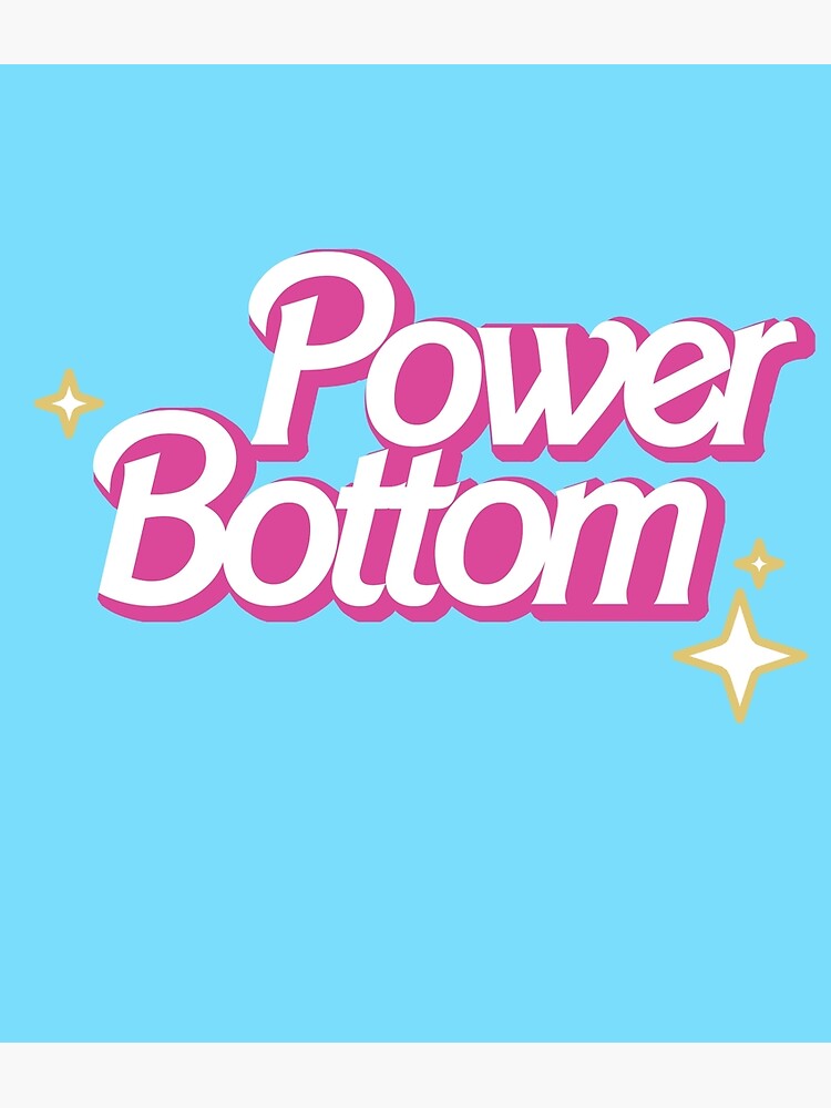 Power Bottom Poster For Sale By Thegayestmerch Redbubble