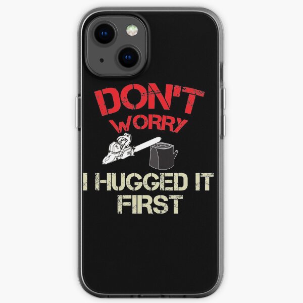Mach dir keine Sorgen, ich habe es zuerst umarmt - lustiges Baumpfleger WoodWorker Geschenk iPhone Flexible Hülle