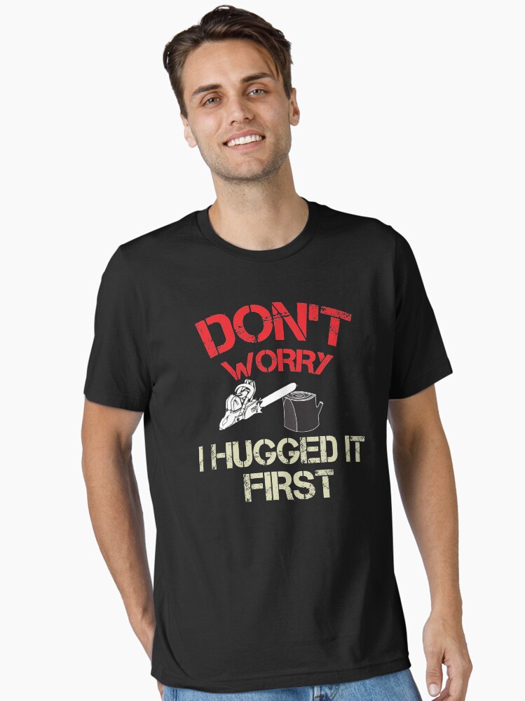 Thumbnail 1 of 7, Essential T-Shirt, Don't Worry I Hugged It First - Funny Arborist WoodWorker Gift designed and sold by WhiteTears.