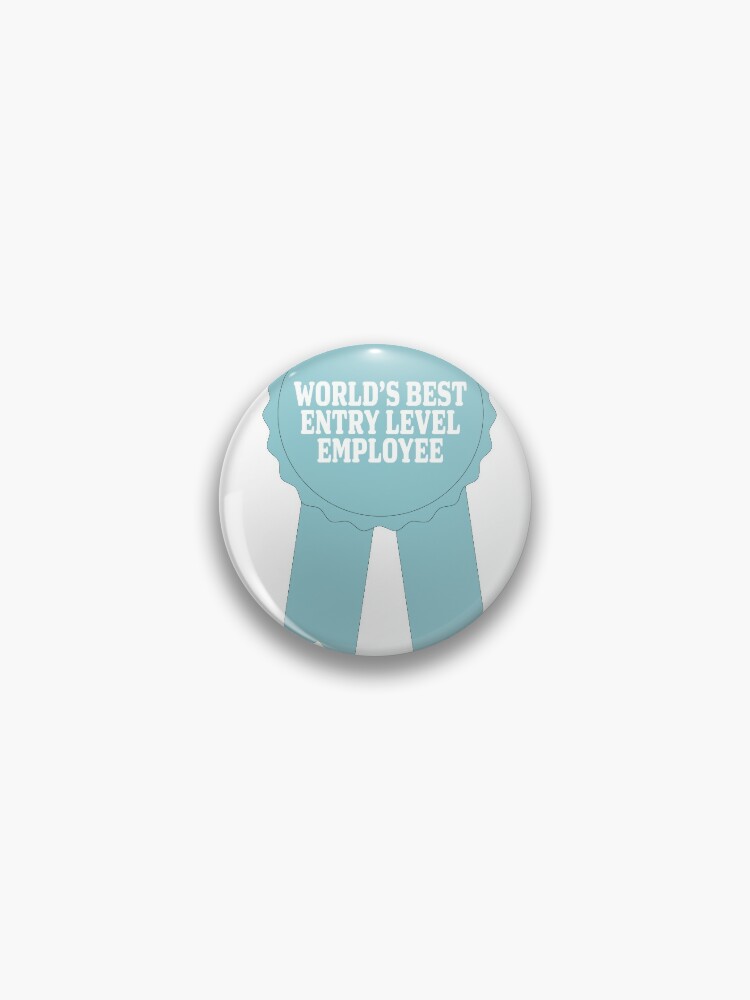 World's Best Entry Level Employee T-Shirt Pin