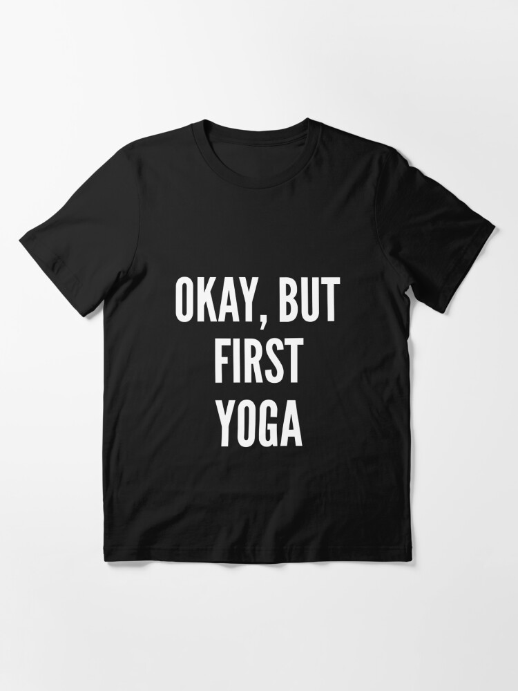 Funny Trending Okay But First Yoga shirt - Kingteeshop