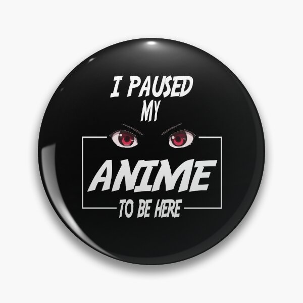 Item preview, i paused my anime to be here designed and sold by nawal-shirt.