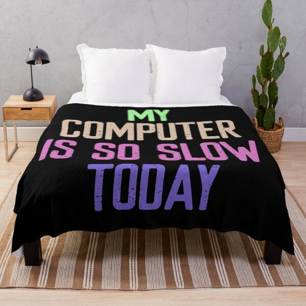 Item preview, My computer is so slow today | Funny Gamer Sayings designed and sold by FriendsList.