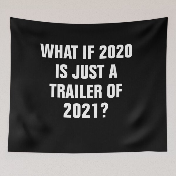 Item preview, what if 2020 is just a trailer of 2021 designed and sold by Andrea Lina.