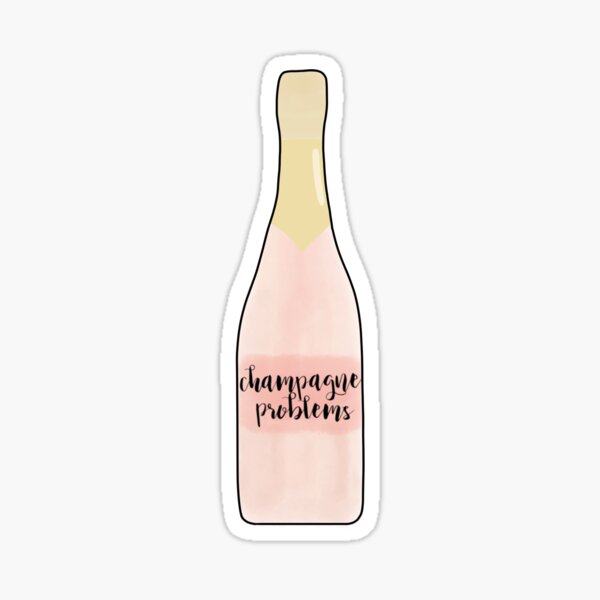 Champagne Problems Sticker