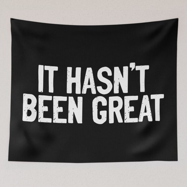 Item preview, It Hasn't Been Great designed and sold by Sour Soul.