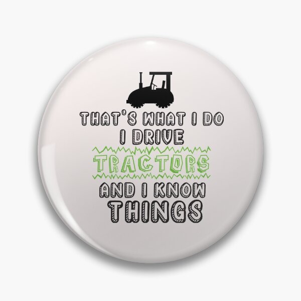 Item preview, That's what i do i drive tractors and know things  designed and sold by Hannah  Pillic.