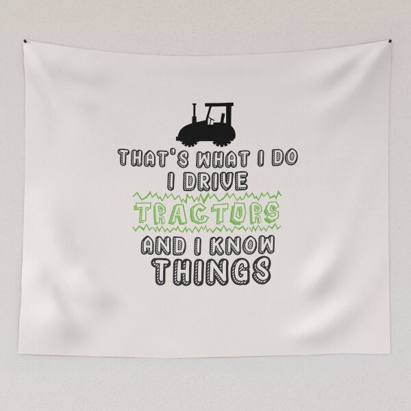 Item preview, That's what i do i drive tractors and know things  designed and sold by Hannah  Pillic.