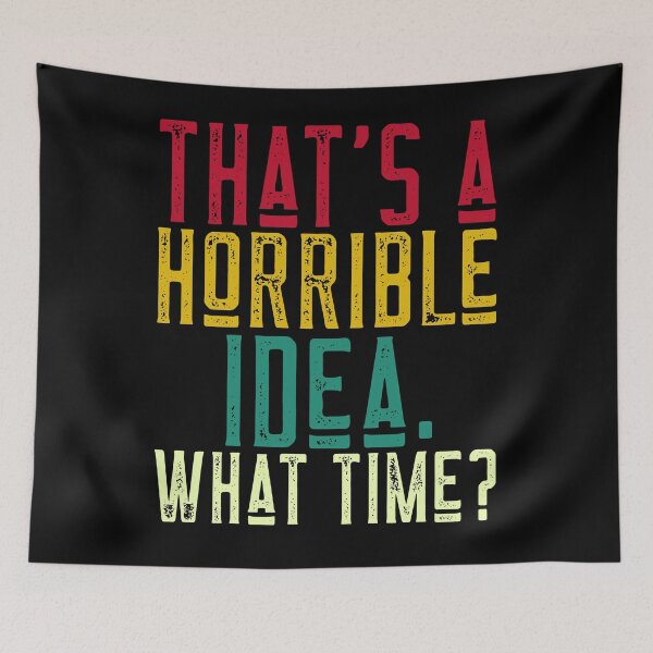 Item preview, Esa es una idea horrible. ¿Qué hora? designed and sold by alancrapopod.