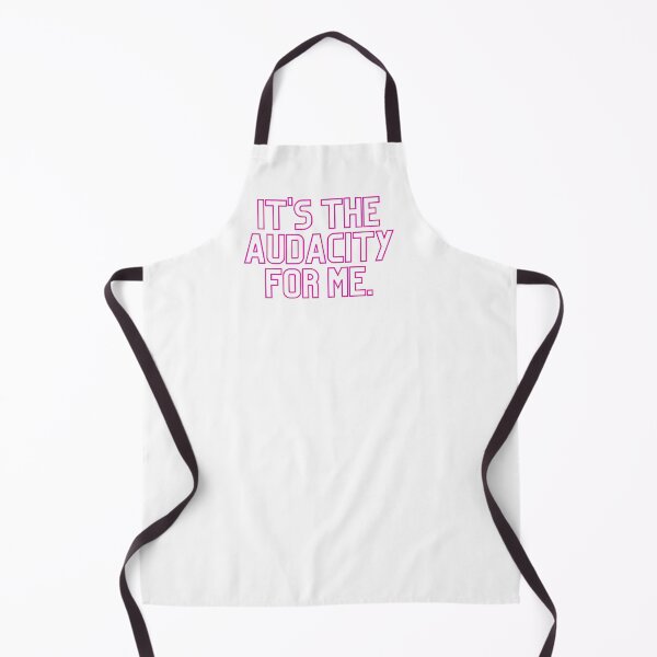 Item preview, It's the audacity for me designed and sold by CampfireMagic.