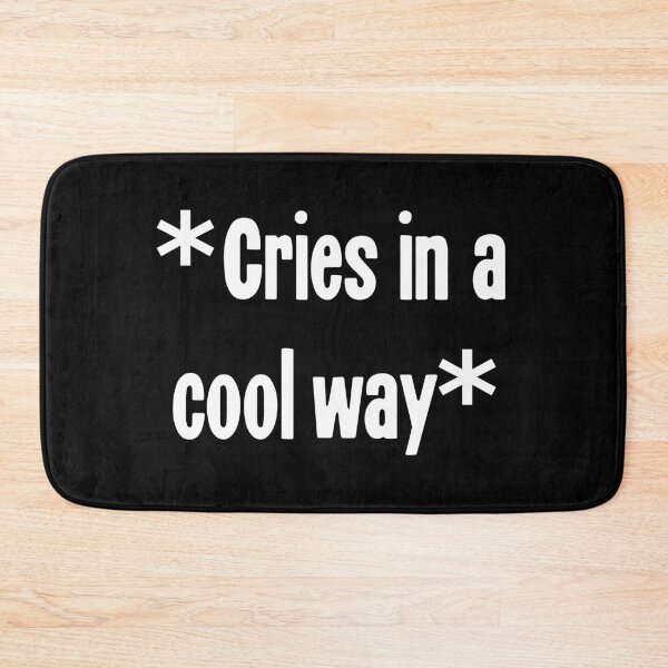 Item preview, Cries In A Cool Way designed and sold by Good-Looking Corpse.